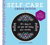 Self-Care Cross-Stitch : 40 Uplifting & Irreverent Patterns