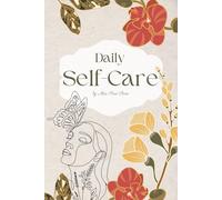 Self-Care Daily Journal: 120 Days of Beauty, Peace & Happiness - A Guided Habit Checklist and Gratitude Planner to Feel Radiant, Youthful & Rested Every Day