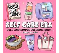 Self Care Era: Bold And Simple Coloring Book for Adults and Teens Featuring Self Love Designs for Relaxation (Bold & Easy Coloring Books)
