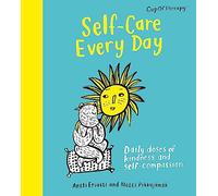Self-Care Every Day: Daily doses of kindness and self-compassion