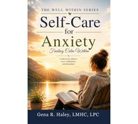 SELF-CARE FOR ANXIETY: A Practical Guide to Calm, Confidence, and Resilience