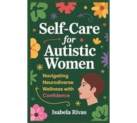 Self-care for Autistic Women: Navigating Neurodiverse Wellness with Confidence