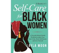 Self Care for Black Women: 5 Books in 1 | A Powerful Mental Health Workbook to Quiet Your Inner Critic, Boost Self-Esteem, and Love Yourself