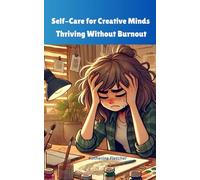 Self-Care for Creative Minds: Thriving without Burnout