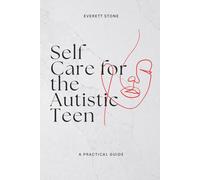Self Care for the Autistic Teen: A Practical Guide