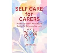 Self Care for the Carer: Compassionate Tools When You're Holding It All Together (The Self Care Series)