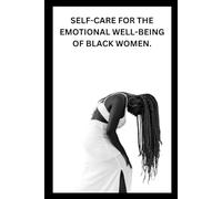 Self-Care for the Emotional Well-Being of Black Women