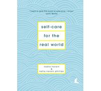 Self-Care for the Real World : Practical self-care advice for everyday life