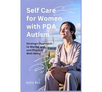 Self Care for Women with PDA Autism: Strategic Approach to Mental and physical well-being