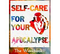 Self-Care for Your Apocalypse: The Workbook (Self-Care For Your Apocalypse: The Bundle)