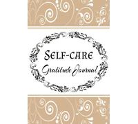 Self-Care Gratitude Journal: Undated, daily journal to develop a postive mindset by giving thanks. Self-Care tips to look after your mental health