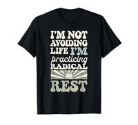 Self-Care I'm Not Avoiding Life I'm Practicing Radical Rest T-Shirt