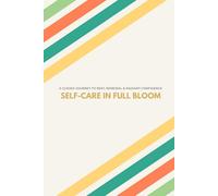 Self-Care In Full Bloom - A Bold Wellness Planner For Rest, Renewal, & Radiant Confidence