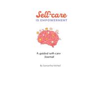 Self-Care is Empowerment: A Journal for Self-Care