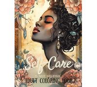 Self-Care is Not Selfish: Adult Coloring Book
