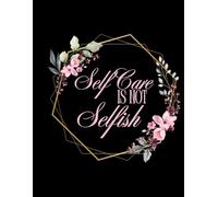 Self Care Is Not Selfish Daily Journal