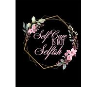 Self Care Is Not Selfish Daily Journal
