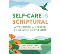 Self-Care Is Scriptural : A Workbook to Refresh Your Mind, Body, and Spirit