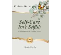 Self-Care Isn't Selfish: A Devotional for the Christian Parent