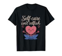 Self-care Isn't Selfish Mental Health Heart Art T-Shirt