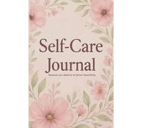 Self-Care Journal: A Guided Wellness & Reflection notebook for the Feminine Soul Ready to Bloom