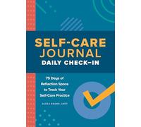 Self-Care Journal: Daily Check-In: 75 Days of Reflection Space to Track Your Self-Care Practice
