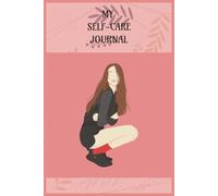 Self care Journal: Empower Your Mind, Elevate Your Life: Your weekly companion to enhanced wellbeing