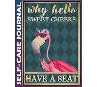 Self Care Journal: Flamingo Why Hello Sweet Cheeks Best Life Planner for Wellness, Achieving Goals, Health, Happiness - Productivity, Gratitude, Meals, Fitness - Undated