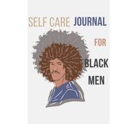 Self care journal for black men: Mental health workbook for black men, 12 w uided journal for men,daily exercises for self care