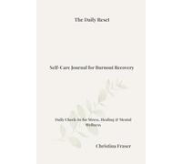 Self-Care Journal for Burnout Recovery: Daily Check-In for Stress, Healing & Mental Wellness (The Daily Reset Series)