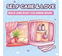 Self Care & Love Coloring Book: Bold and Easy Coloring Book for Relaxation - 50 Coloring Pages