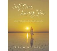 Self Care, Loving You: A new you, and a new transformation