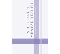 Self-Care & Mental Health Journal: Mood & Habit Tracker, Weekly Reflections, Affirmations, Gratitude & Stress Relief for Mental Wellness