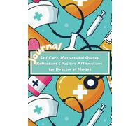 Self Care, Motivational Quotes, Reflections & Positive Affirmations for Director of Nurses: This guided journal provides quick practices to boost your mood and encourages daily reflection.