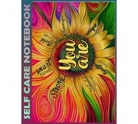 Self Care Notebook: You Are My Self-Care, Fitness, Nutrition, Goal Planner for Productivity, Time Management and Focus - Task Organizer. Spend 15 ... a Happier, Healthier & More Grateful Mindset
