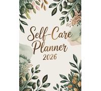 Self-Care Planner 2026: Take care of your mind, body, and soul, one page at a time
