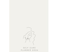 Self Care Planner 2026: weekly self love journal calendar habit tracker to document your progress from January to December 2026