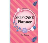 Self Care Planner For Women: Feel positive every day by planning your day