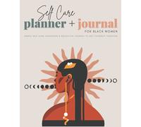 Self Care Planner & Journal for Black Women: Simple Self Care Organizer & Reflective Journal To Get Yourself Together (Self Care For Black Women)