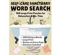 Self-Care Sanctuary: WORD SEARCH: 100 Large Print Puzzles for Relaxation & Me-Time: Large Print | 100 Puzzles | 8.5 x 11 (Mindful Moments: A Word Search Collection)