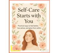 Self-care starts with me: Good Vibes; Good life : How self love is: How self-love is the key to unlocking your Greatness.