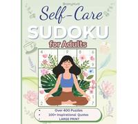 Self-Care Sudoku for Adults: Over 400 Puzzles for Stress Relief,Mindfulness,Self-Love and More | 100+ Inspirational Quotes| LARGE PRINT, 8.5x11 ... Gift for Vacations, Holidays & Quiet Moments