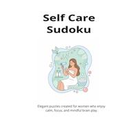 Self Care Sudoku Puzzle: Self Care Sudoku Puzzle Book: Sudoku Puzzles for Memory Care| Help Calm the Mind| 6x9 Inches, 110 pages| 50+ puzzles| Solutions Included