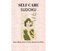 Self Care Sudoku: Sudoku Puzzles for Self Care | Help Calm the Mind, and Mental Engagement | 6x9 Inches, 110 Pages | 50+ Puzzles | Solutions Included ... Gift for Vacations, Holidays and Relaxation