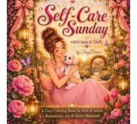 Self-Care Sunday with Evimia and Fluffy: A Cozy Coloring Book for Kids and Adults, Relaxation, Joy and Sweet Moments