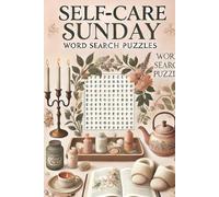 Self-Care Sunday Word search Puzzles: Start Your Sunday With Calm, Focus, and Intention to Ease Into the Week Ahead| Create Calm Sunday Moments with ... 110 Pages| A Retreat for your Favorite Day