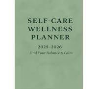 Self-Care & Wellness Planner 2025-2026: A Guided Journal for Mindful Living, Emotional Balance & Personal Growth