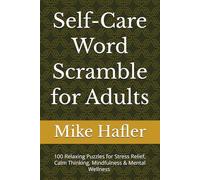 Self-Care Word Scramble for Adults: 100 Relaxing Puzzles for Stress Relief, Calm Thinking, Mindfulness & Mental Wellness | 6x9 inches, 150 pages | 75 ... Gift for Vacations, Holidays and Relaxation