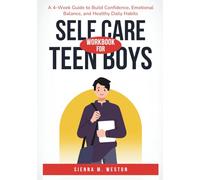 Self-Care Workbook for Teen Boys: A 4-Week Guide to Build Confidence, Emotional Balance, and Healthy Daily Habits