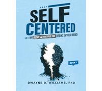 Self-Centered: Why Success (And Failure) Begins in Your Mind